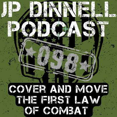 The 1st Law of Combat: Cover and Move | JP Dinnell Podcast 098