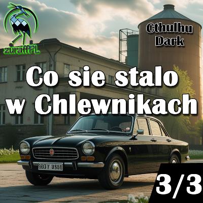 Co się stało w Chlewnikach 3/3 | Cthulhu Dark w PRLu | Sesja RPG