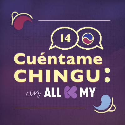 Cuéntame Chingu 14: con Ale y Carlos [Allkmy]