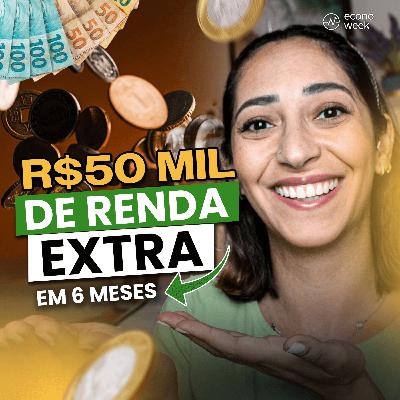 Como fazer RENDA EXTRA e JUNTAR R$50 Mil em seis meses!