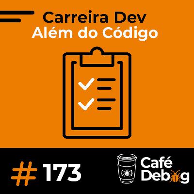 #173 Carreira Dev Além Do Código
