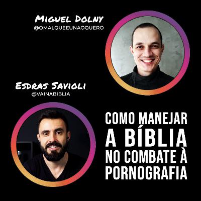 Como manejar a Bíblia no combate à pornografia (com Esdras Savioli) Como manejar a Bíblia no combate à pornografia (com Esdras Savioli)