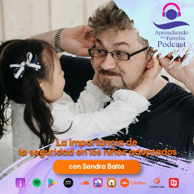 18. La importancia de la seguridad en los niños adoptados con Sandra Baita