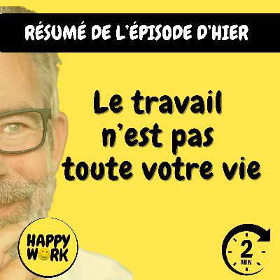 RÉSUMÉ - Le travail n’est pas toute votre vie