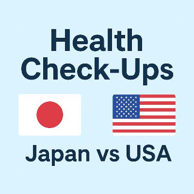 Health Check-Ups: Japan vs USA Annual Exams/日本とアメリカの健康診断の比較 Health Check-Ups: Japan vs USA Annual Exams/日本とアメリカの健康診断の比較