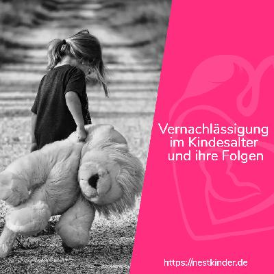 Vernachlässigung im Kindesalter und ihre Folgen | BVAA #034