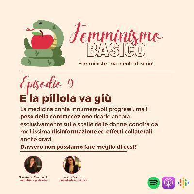 Ep.9 - E la Pillola va giù
