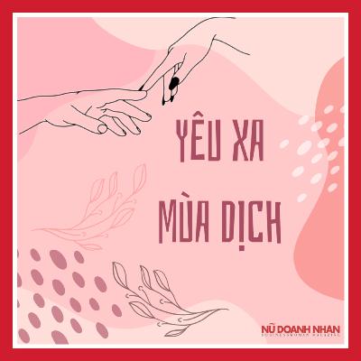 Yêu xa mùa dịch: Liệu “xa mặt” rồi có “cách lòng”?