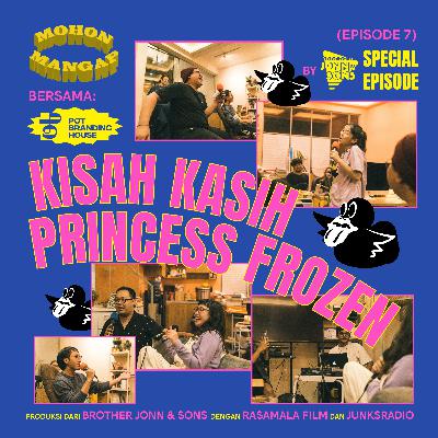 Episode 7 - Kisah Kasih Princess Frozen bersama Pot Branding House