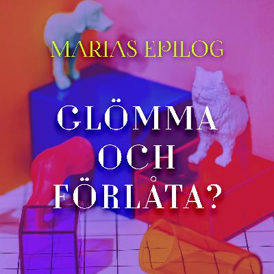 Glömma och förlåta? Marias epilog