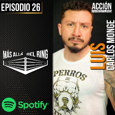 Más Allá Del Ring- Episodio #26 Luis Carlos Monge