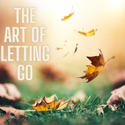 The Art of Letting Go