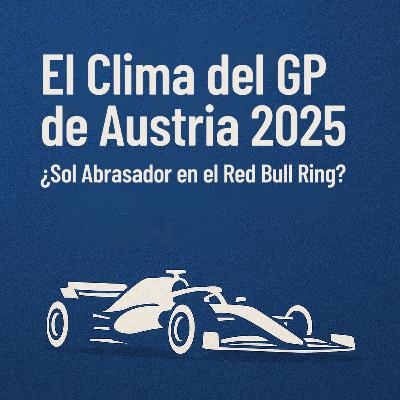 El Clima del GP de Austria 2025: ¿Sol Abrasador en el Red Bull Ring?