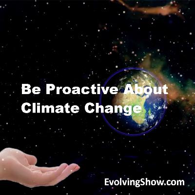 Be Proactive About Climate Change