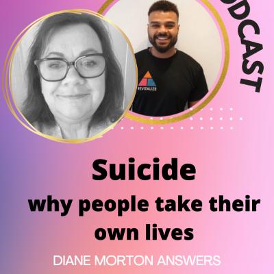 Suicide and why people take their lives | Diane Morton answers Suicide and why people take their lives | Diane Morton answers