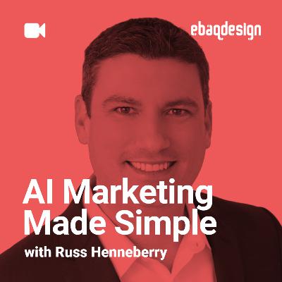 AI Marketing Made Simple with Russ Henneberry AI Marketing Made Simple with Russ Henneberry
