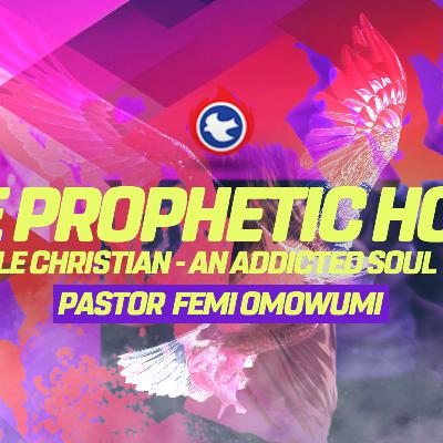 The Prophetic Hour: The Eagle Christian - An Addicted Soul Winner | Pastor Femi Omowunmi