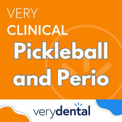 Very Clinical: Pickleball and Perio Very Clinical: Pickleball and Perio