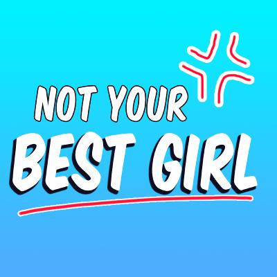 Not Your Best Girl Introduction