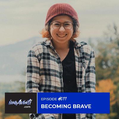 EP011: Becoming Brave