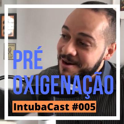 Pré-oxigenação | Intubacast #005