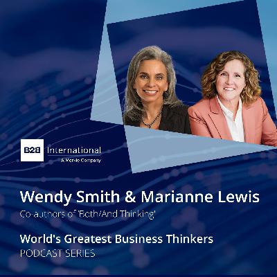 #56: Lessons In Decision-Making (with Wendy Smith & Marianne Lewis) #56: Lessons In Decision-Making (with Wendy Smith & Marianne Lewis)