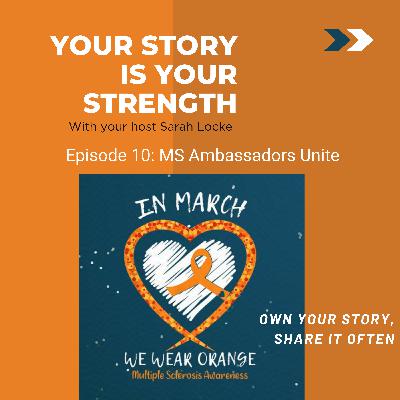 Episode 10: MS Ambassadors Unite Episode 10: MS Ambassadors Unite