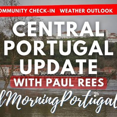 Central Portugal UPDATE with Paul Rees on Good Morning Portugal! Central Portugal UPDATE with Paul Rees on Good Morning Portugal!