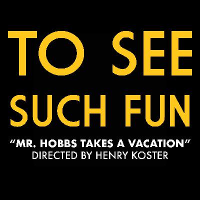 "Mr. Hobbs Takes A Vacation" (Dir. Henry Koster)