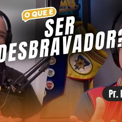 O que é ser Desbravador? | Desbrava Pod O que é ser Desbravador? | Desbrava Pod