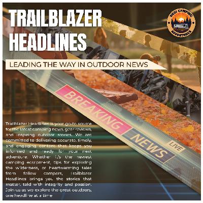 Welcome to Trailblazer Headlines: The Future of Camping News Starts Now - Trailblazer Headlines Welcome to Trailblazer Headlines: The Future of Camping News Starts Now - Trailblazer Headlines
