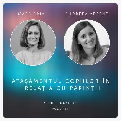 Atașamentul copiilor în relația cu părinții. Cu Andreea Arsene (S. 2, Ep. 20)