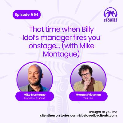 That time when Billy Idol's manager fires you onstage… (with Mike Montague) That time when Billy Idol's manager fires you onstage… (with Mike Montague)