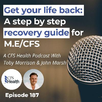 Episode 187 - I Spent 16 Years Learning This - Everything I Know About M.E/CFS