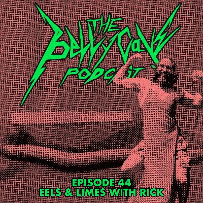 Episode 44: Eels & Limes with Rick Episode 44: Eels & Limes with Rick