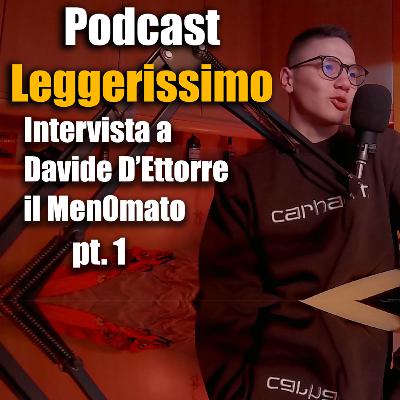 Intervista a Davide D'Ettorre il Men0mato pt.1 Intervista a Davide D'Ettorre il Men0mato pt.1