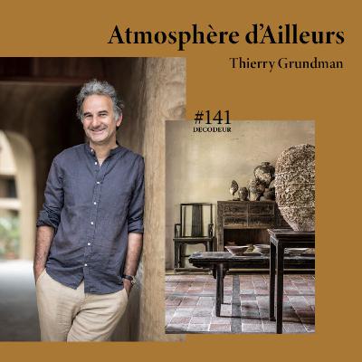 #141 Thierry Grundman, l'antiquaire voyageur derrière Atmosphère d'Ailleurs #141 Thierry Grundman, l'antiquaire voyageur derrière Atmosphère d'Ailleurs