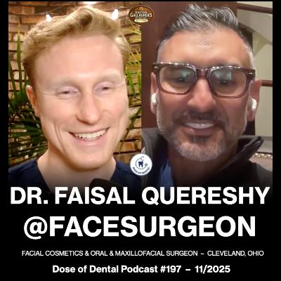 Dr. Faisal Quereshy @facesurgeon - Dose of Dental Podcast #197 x Dr. Gallagher's Podcast