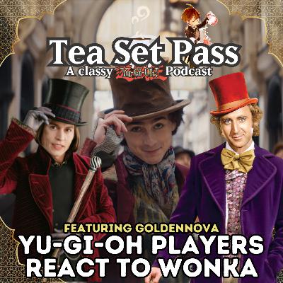 Tea Set Pass Extra 1: Yu-Gi-Oh! players react to Wonka (2023)
