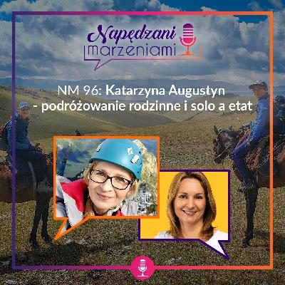 NM 96: Kasia Augustyn – Podróżowanie rodzinne i solo a etat