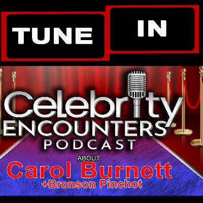 Carol Burnett & Bronson Pinchot encounters shared on Celebrity Encounters Podcast Ep130 Carol Burnett & Bronson Pinchot encounters shared on Celebrity Encounters Podcast Ep130