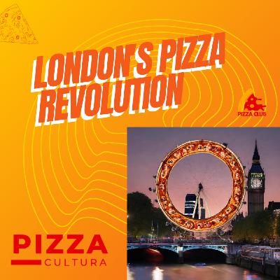 London's Pizza Revolution London's Pizza Revolution