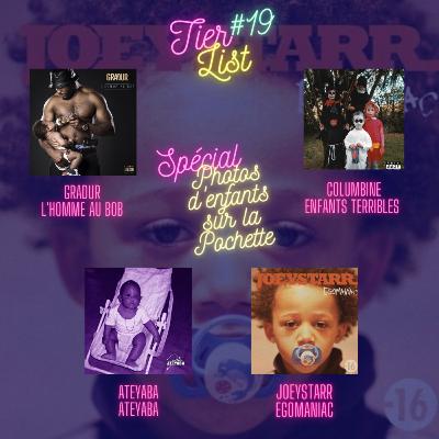 Tier List#19 Spécial Photos d'enfants sur la Pochette avec Gradur, JoeyStarr, Columbine et Ateyaba