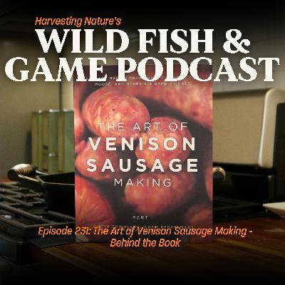 Episode 231: The Art of Venison Sausage Making - Behind the Book