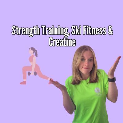 Strength Training, Ski Fitness & Creatine Strength Training, Ski Fitness & Creatine