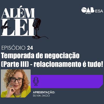 #24 | Temporada de negociação (Parte III): relacionamento é tudo!