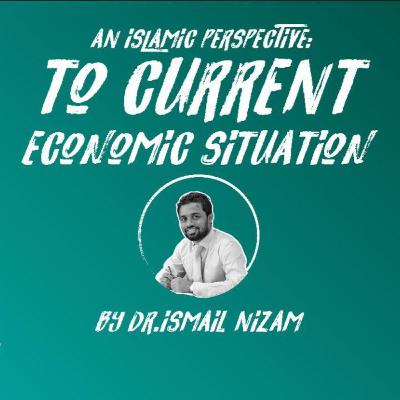 Ep. 2 : Islamic Perspective to current Economic situation - by Dr. Ismail Nizam