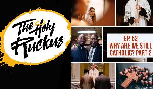 Episode 52: Why Are We Still Catholic? Part 2 (6/22/2018) Episode 52: Why Are We Still Catholic? Part 2 (6/22/2018)