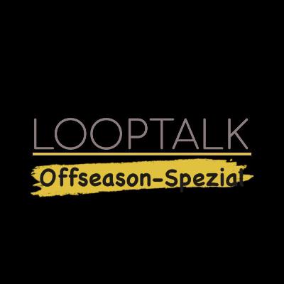 Looptalk Offseason Spezial - mit 3 Gästen😄😄😄