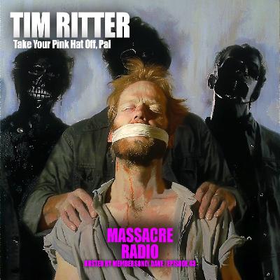Tim Ritter - Take Your Pink Hat Off, Pal Ep. 43
